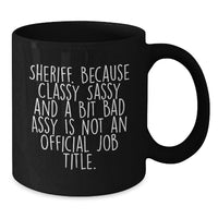 Load image into Gallery viewer, Funny Sheriff Gifts from Men for Sheriff - Sheriff Black Coffee Mug Christmas Unique Gifts - Additional