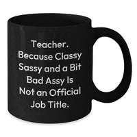 Load image into Gallery viewer, Gifts from Friends and Family for the Classy Sassy Teacher - Funny Valentine's Black Coffee Mugs - Teacher Gifts - Additional