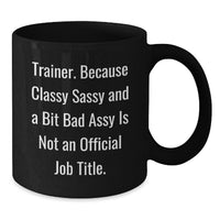Load image into Gallery viewer, Funny Trainer Gifts from Friends for Christmas - Classy Sassy Trainer Mug, Black Coffee Mug with Trainer Quote - Additional
