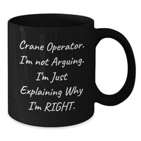 Load image into Gallery viewer, Funny Crane Operator Gifts for Men from Friends - I&#39;m Not Arguing. I&#39;m Just Explaining Why I&#39;m Right. Black Coffee Mug, Christmas Unique - Additional

