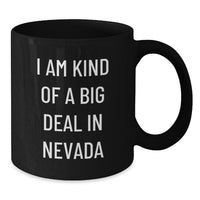 Load image into Gallery viewer, Nevada Proud Gifts from Family to Friends - I Am Kind Of A Prime Selection In Nevada Funny Quote on Black Coffee Mug - Additional
