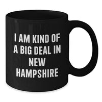 Load image into Gallery viewer, Funny New Hampshire Quotes Gifts for Men, Women, Friends, Coworkers - I Am Kind Of A Prime Selection In New Hampshire Black Coffee Mug, Birthday Unique Gifts from Family - Additional
