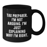 Load image into Gallery viewer, Funny Tax Preparer Gifts from Friends for Men Black Coffee Mug - 'I'm Not Arguing. I'm Just Explaining Why I'm Right.' Christmas Unique Mugs - Additional