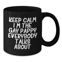 Load image into Gallery viewer, Funny Pappy Gifts, Valentine's Unique Mugs - Gifts from Men to Pappy - 11oz or 15oz Black Coffee Mug with Keep Calm I'm The Gay Pappy Everybody Talks About Quote - Additional