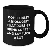 Load image into Gallery viewer, Funny Biologist Gifts for Men, Unique Black Coffee Mugs with &#39;Don&#39;t Trust A Biologist&#39; Quote, Gift from Friends or Family for Christmas - Additional
