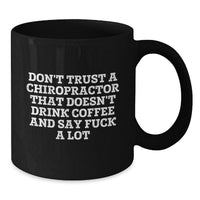Load image into Gallery viewer, Funny Chiropractor Gifts for Men, Black Coffee Mug with Don't Trust A Chiropractor That Doesn't Drink Coffee And Say F--k A Lot Quote, Gifts from Friends for Chiropractor Christmas Unique - Additional