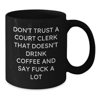 Load image into Gallery viewer, Funny Court Clerk Gifts for Him - Black Coffee Mug with &#39;Don&#39;t Trust Court Clerks&#39;, Unique Christmas Unique Gifts from Friends or Family to Men or Women - Additional
