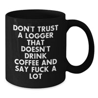 Load image into Gallery viewer, Funny Logger Gifts from Men to Logger Friends - Unique Black Coffee Mug for Logger Enthusiasts on Christmas Morning - Additional
