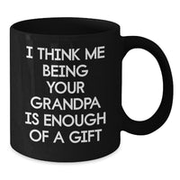 Load image into Gallery viewer, Funny Grandpa Gifts for Him from Family, Black Coffee Mug with I Think Me Being Your Grandpa Is Enough Of A Gift, Christmas Unique Mugs - Additional

