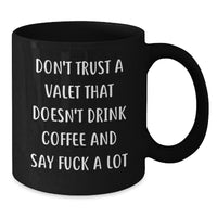 Load image into Gallery viewer, Funny Valet Gifts for Him - Black Coffee Mug, Quote &#39;Don&#39;t Trust A Valet That Doesn&#39;t Drink Coffee And Say&#39;, Christmas Unique Presents - Additional
