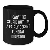 Load image into Gallery viewer, Funny Gift for Funeral Director Friends - 'I'm A Fairly Decent' Black Coffee Mug, Birthday Unique Gifts from Friends and Family - Additional