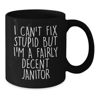 Load image into Gallery viewer, Funny Janitor Gifts from Men to Women, Valentine's Unique Janitor Coffee Mug, I Can't Fix Stupid Quote, Black Ceramic Mug, 11oz or 15oz - Additional