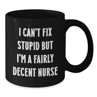 Load image into Gallery viewer, Funny Nurse Gifts from Friends - 'I'm A Fairly Decent Nurse' Black Coffee Mug for Birthday Unique Gifts for Nurse - Additional