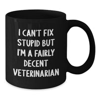 Load image into Gallery viewer, Funny Veterinarian Gifts from Men to Women Friends Family - I Can&#39;t Fix Stupid But I&#39;m A Fairly Decent Veterinarian Black Coffee Mug for Christmas Unique Gifts - Additional
