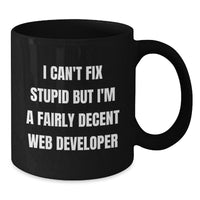 Load image into Gallery viewer, Funny Web Developer Gift Ideas for Men, &#39;I Can&#39;t Fix Stupid&#39; Black Coffee Mugs for Christmas Unique Presents from Coworkers - Additional
