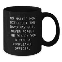 Load image into Gallery viewer, Compliance Officer Valentine's Unique Gifts from Friends - Funny Quote Black Coffee Mug for Men and Women - Additional