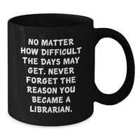 Load image into Gallery viewer, Funny Librarian Gifts from Friends for Librarian Birthday Unique Presents - Inspirational Black Coffee Mug for Librarians - Additional
