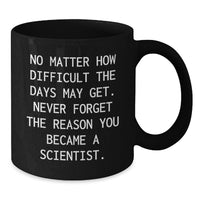 Load image into Gallery viewer, Funny Scientist Gift for Him, Unique Birthday Unique Gifts for Men from Coworkers, Scientist Inspired Black Coffee Mug with Quote 'No Matter How Difficult The Days May Get...' - Additional