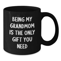 Load image into Gallery viewer, Funny Grandmom Gifts from Family, Black Coffee Mug for Grandmom, 'Being My Grandmom Is The Only Gift You Need' Unique Christmas Unique - Additional