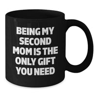 Load image into Gallery viewer, Funny Second Mom Gifts, Black Coffee Mug, Being My Second Mom Quote, Christmas Unique Gifts from Friends - Additional