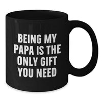 Load image into Gallery viewer, Funny Papa Black Coffee Mugs Gifts from Family for Papa Being My Papa Is The Only Gift You Need - Additional