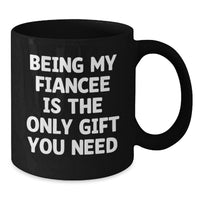 Load image into Gallery viewer, Funny Fiancee Gifts from Men, Women, or Friends - Black Coffee Mug with 'Being My Fiancee Is The Only Gift You Need' Funny Quote for Valentine's Unique Gifts - Additional