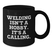 Load image into Gallery viewer, Funny Welding Quotes for Him Valentine's Black Coffee Mugs Gifts from Family to Friends - Additional