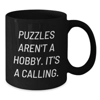 Load image into Gallery viewer, Puzzles Enthusiast Gifts from Men to Women Funny Black Coffee Mug, Puzzles Aren't A Hobby. It's A Calling., Unique Mother's Day Unique Gifts for Mom - Additional