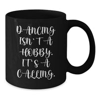 Load image into Gallery viewer, Dancing Isn't A Hobby, Funny Quote Gift for Dancing Lovers, Black Coffee Mug, Valentine's Unique Gifts from Friends to Friends - Additional