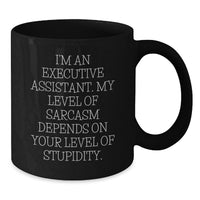 Load image into Gallery viewer, Funny Executive Assistant Gifts for Men - I'm An Executive Assistant... Sarcasm Depends on Your Level of Stupidity, Funny Executive Assistant Mug, Black Coffee Mug Perfect for Coworkers - Additional