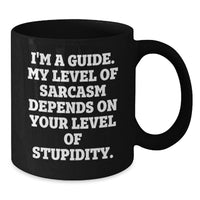 Load image into Gallery viewer, Funny Guide Gifts from Men to Friends and Family on Mother's Day, Unique Black Coffee Mugs with Sarcasm Humor, Guide Lover's Quote - Gift for Guide - Additional