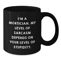Load image into Gallery viewer, Humorous Mortician Gifts from Friends and Family, Sarcasm Level Black Coffee Mug, Perfect for Mortician Men and Women, Christmas Unique Gift Ideas - Additional
