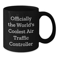 Load image into Gallery viewer, Funny Air Traffic Controller Gifts from Men for Air Traffic Controller Friends - Officially The World's Coolest - Black Coffee Mug - Additional