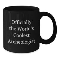 Load image into Gallery viewer, Funny Archeologist Gift Ideas for Birthday - 'Officially The World's Coolest Archeologist' Black Coffee Mug - Gifts from Friends to Archeologists - Additional