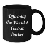 Load image into Gallery viewer, Funny Motivational Gifts from Family for Barber - Black Coffee Mug - Officially The World's Coolest Barber Quote - Mother's Day Unique - Additional