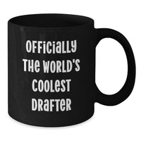 Load image into Gallery viewer, Funny Drafter Gifts for Men, Drafter Birthday Unique Gifts from Friends, Officially The World's Coolest Drafter Black Coffee Mug - Additional