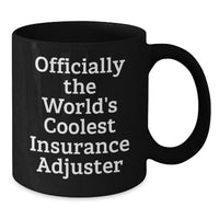 Load image into Gallery viewer, Funny Insurance Adjuster Gifts, Unique Valentine's Unique Gifts for Men, Women, Friends, Family - 'Officially The World's Coolest Insurance Adjuster' Black Coffee Mug - Additional