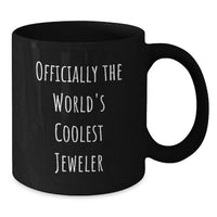 Load image into Gallery viewer, Funny Jeweler Gifts from Men, Women, or Friends for Valentine's Unique Black Coffee Mug, Officially The 'World's Coolest Jeweler' Quote - Additional