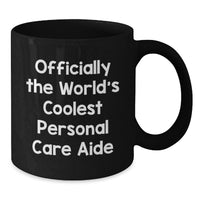 Load image into Gallery viewer, Funny Personal Care Aide Gifts from Family, Unique Black Coffee Mug for Personal Care Aide, Officially The World's Coolest Personal Care Aide - Additional