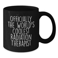 Load image into Gallery viewer, Funny Radiation Therapist Black Coffee Mug Gifts for Men Women Friends Family from Officially The World's Coolest Radiation Therapist - Additional