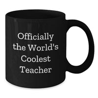 Load image into Gallery viewer, Funny Quote Gifts from Men to Teacher Birthday Unique Black Coffee Mugs, Officially The World's Coolest Teacher, Teacher Appreciation Black Coffee Mug - Additional