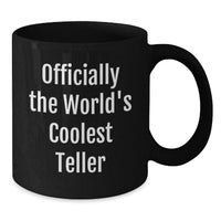 Load image into Gallery viewer, Funny Gifts from Mom to Teller, World's Coolest Teller Mug, Black Coffee Mugs for Teller, Teller Lover Mug, Mother's Day Unique Gifts - Additional