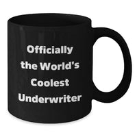 Load image into Gallery viewer, Funny Underwriter Gifts from Men to Women, Officially The World's Coolest Underwriter Black Coffee Mug, Unique Mother's Day Unique Gifts - Additional
