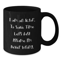 Load image into Gallery viewer, Funny Actor Quotes Gifts from Men, Women, Friends, Coworkers, Family - Black Coffee Mug for Actor, Actor Fans, Actor Enthusiasts - Unique Mother's Day Unique Gifts for Mom - Additional