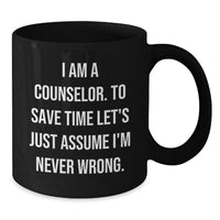 Load image into Gallery viewer, Funny Counselor Gifts for Mom - I'm Never Wrong Mug - Black Coffee Mug for Mother's Day - Gifts from Family to Counselor - Additional