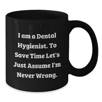 Load image into Gallery viewer, Gifts from Family for Dental Hygienist - Funny Black Coffee Mug with I Am A Dental Hygienist Quote for Dad on Father's Day - Additional