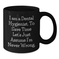 Load image into Gallery viewer, Funny Dental Hygienist Gifts for Men - Black Coffee Mug Quote - 'I'm Never Wrong' - Gifts from Friends and Family for Father's Day Unique Gift - Additional