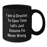 Load image into Gallery viewer, Funny Director Gifts for Mom - 'I Am A Director' Coffee Mug, Black Ceramic, 11oz or 15oz, Microwave and Dishwasher Safe, Unique Mother's Day Unique Gifts from Friends, Family or Coworkers - Additional