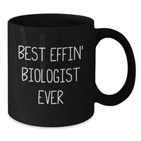 Load image into Gallery viewer, Funny Biologist Gifts for Men, Best Effin' Biologist Ever Black Coffee Mug, Unique Birthday Unique Gifts from Friends - Additional