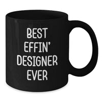Load image into Gallery viewer, Funny Designer Gifts for Men, Women, or Friends - 'Best Effin' Designer Ever' Black Coffee Mug, Perfect for Graduation Unique Gifts - Additional